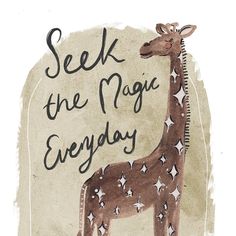 a drawing of a giraffe with the words seek the magic everyday