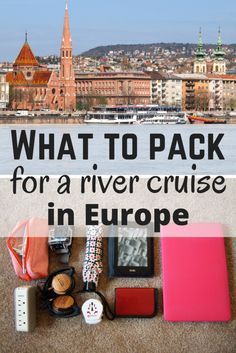 what to pack for a river cruise in europe