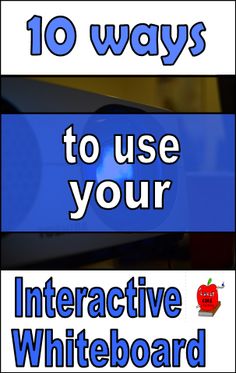 the words 10 ways to use your interactive whiteboard are shown in blue and black