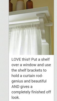 a white shelf with two vases on top of it, and the caption reads love this put a shelf over a window and use the shelf brackets to hold a curtain rod genius and beautiful and