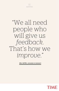 a quote that reads we all need people who will give us feed back that's how we improve