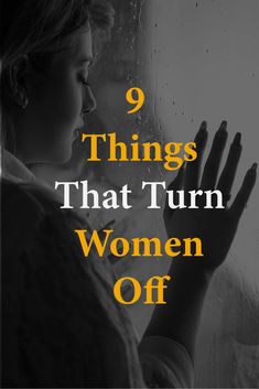 a woman looking out the window with text that reads 9 things that turn women off