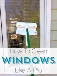 a window with the words how to clean windows like a pro