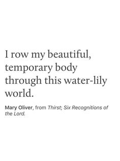 Mary Oliver, Poetry Words, Literary Quotes, Water Lily, A Quote, Pretty Quotes