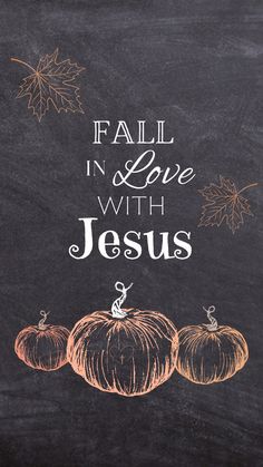 a chalkboard with three pumpkins and the words fall in love with jesus