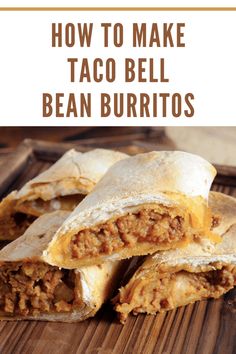 how to make taco bell bean burritos with text overlay that reads, how to make taco bell bean burritos