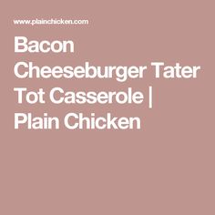 bacon cheeseburger tater tot bake recipe taste of home