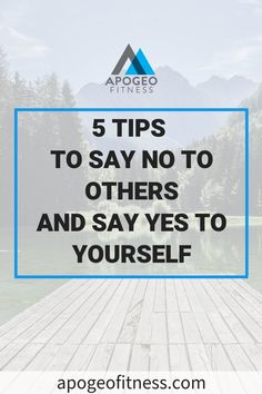 a dock with the words 5 tips to say no to others and say yes to yourself