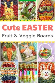 a collage of fruits and veggie boards with the title cute easter fruit & veggie boards