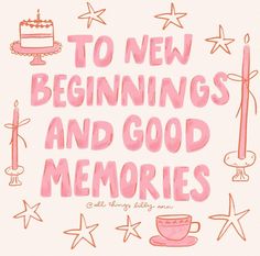 the words to new beginnings and good memories are written in pink on a white background