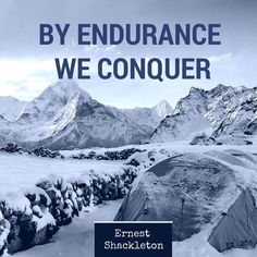 an image of tents in the snow with words reading by endurancee we conquer forest shackleton