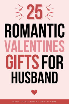 the words 25 romantic valentine gifts for husband on top of a pink background with hearts