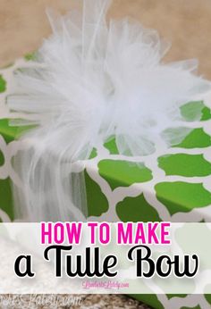 how to make a tulle bow on a gift box with text overlay that reads, how to make a tulle bow