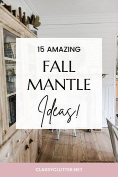 the words, 15 amazing fall mantle ideas are in black and white overlays