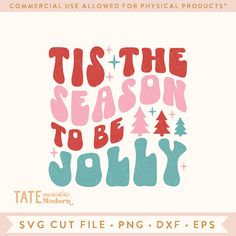 the season to be jolly svg cut file for png, dxf and eps