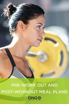 a woman holding a barbell with the words pre - work out and post - workout meal plans