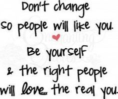 the words are written in black and white with red hearts on it, along with an image of a heart that says don't change so people will like you be yourself