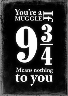 a black and white photo with the words you're a muggle 94 means nothing to you