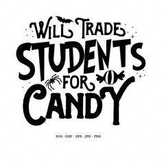 the words will trade students for candy in black ink on a white background with bats