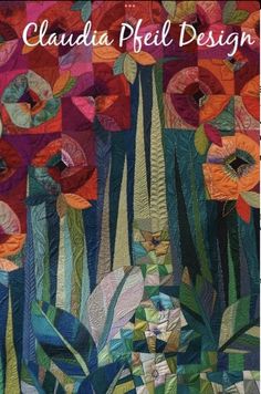 a quilted wall hanging with flowers and leaves in the background that says claudia pfell design