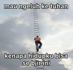 a man climbing up the side of a ladder in the sky with words above him