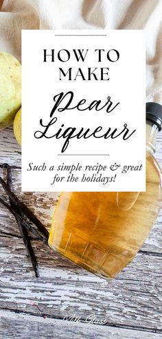 how to make pear liquer recipe and great for the holidays