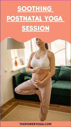 a pregnant woman doing yoga in her living room with the words soothing postnatal yoga session