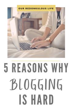 a woman sitting on top of a bed using a laptop computer with the title 5 reasons why blogging is hard