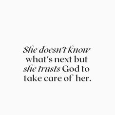 the quote she doesn't know what's next but she trusts god to take care of her