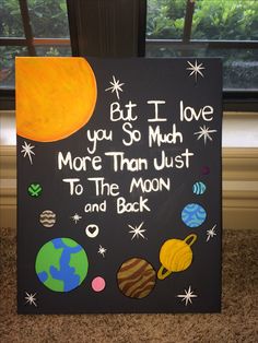 a sign that says, but i love you so much more than just to the moon and back