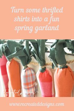 some carrots are hanging from a line with the words turn some thrifted shirts into a fun spring garland