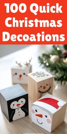 three wooden blocks with christmas decorations on them and the words, 100 quick christmas decorations