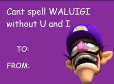 a cartoon character with the words can't spell waluigt without u and i to from