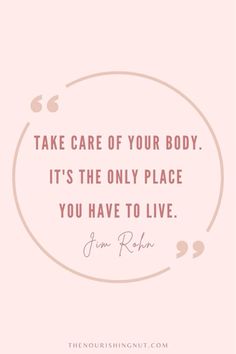 a quote that says take care of your body it's the only place you have to live