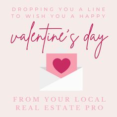 a valentine's day card with the words, dropping you a line to wish you a happy valentine's day from your local real estate pro