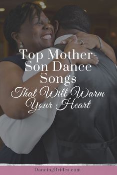 a couple hugging each other with the words top mother son dance songs that will warm your heart