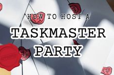 the words how to host a taskmaster party are in white letters with red wax on them