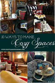 the collage shows different types of furniture and decor in an old log cabin, with text overlay that reads 10 ways to make cozy spaces