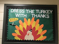 a bulletin board with a turkey saying dress the turkey with thanks to all of us