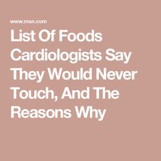 List Of Foods Cardiologists Say They Would Never Touch, And The Reasons Why List Of Foods, Heart Healthy Diet, Fluid Retention, Fatty Fish, Processed Meat, Lean Protein, Sausage Breakfast