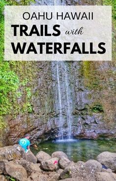 a waterfall with text overlay that reads oahuu hawaii trails with water falls