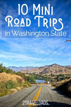 a road with the words, 10 min road trips in washington state on it's side