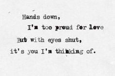 an old typewriter with the words hands down, i'm too proud for love