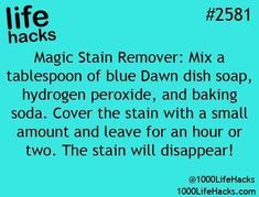 a blue background with the words magic stain remover mix a tablepoo of blue dawn dish soap, hydrogen peroxide, and baking soda cover the stain with a small amount and leave for an hour or two