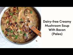 dairy - free creamy mushroom soup with bacon pale