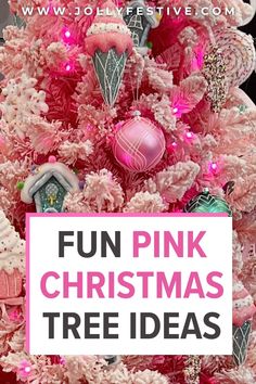 a pink christmas tree decorated with ornaments and text that reads fun pink christmas tree ideas