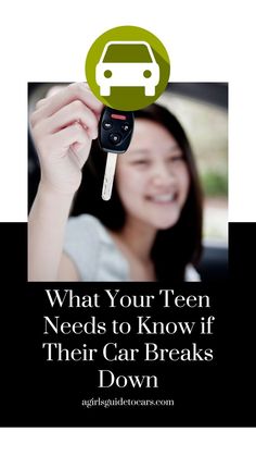 a woman holding up a car key with the words what your teen needs to know if their car breaks down