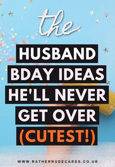 the husband day ideas he'll never get over cutest quote on blue background with confetti