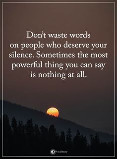 a sunset with the words don't waste words on people who observe your science sometimes the most powerful thing you can say is nothing at all