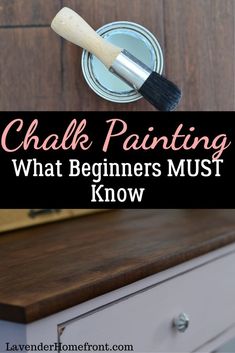 a painting brush on top of a dresser with the words chalk painting what beginners must know